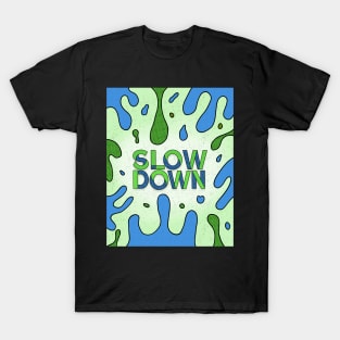 Slow Down T-Shirt